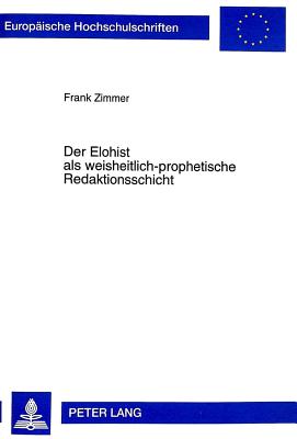 Der Elohist ALS Weisheitlich-Prophetische Redaktionsschicht