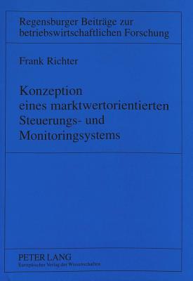 Konzeption Eines Marktwertorientierten Steuerungs- Und Monitoringsystems