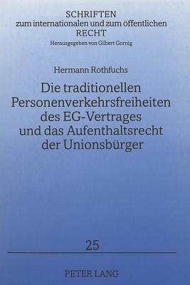 Die traditionellen Personenverkehrsfreiheiten des EG-Vertrages und das Aufenthaltsrecht der Unionsbuerger