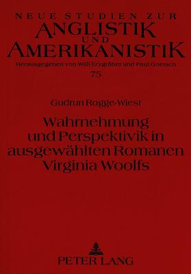 Wahrnehmung und Perspektivik in ausgewaehlten Romanen Virginia Woolfs