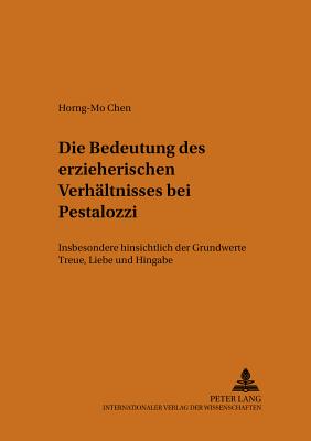 Die Bedeutung des erzieherischen Verhaeltnisses bei Pestalozzi