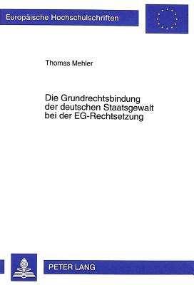 Die Grundrechtsbindung Der Deutschen Staatsgewalt Bei Der Eg-Rechtsetzung