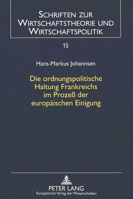 Die ordnungspolitische Haltung Frankreichs im Proze der europaeischen Einigung