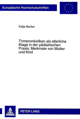 Trimenonkoliken als elterliche Klage in der paediatrischen Praxis: Merkmale von Mutter und Kind