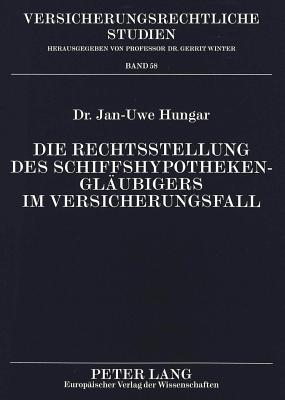 Die Rechtsstellung des Schiffshypothekenglaeubigers im Versicherungsfall