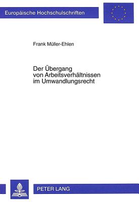 Der Uebergang von Arbeitsverhaeltnissen im Umwandlungsrecht