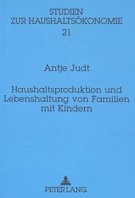 Haushaltsproduktion und Lebenshaltung von Familien mit Kindern