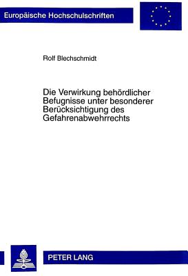 Die Verwirkung Behoerdlicher Befugnisse Unter Besonderer Beruecksichtigung Des Gefahrenabwehrrechts