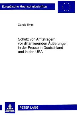 Schutz Von Amtstraegern VOR Diffamierenden Aeusserungen in Der Presse in Deutschland Und in Den USA