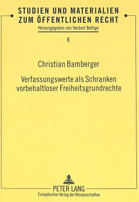 Verfassungswerte als Schranken vorbehaltloser Freiheitsgrundrechte