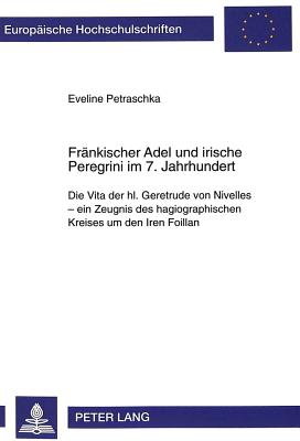 Fraenkischer Adel Und Irische Peregrini Im 7. Jahrhundert