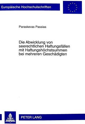 Die Abwicklung Von Seerechtlichen Haftungsfaellen Mit Haftungshoechstsummen Bei Mehreren Geschaedigten