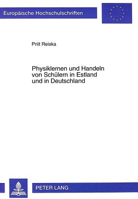 Physiklernen und Handeln von Schuelern in Estland und in Deutschland