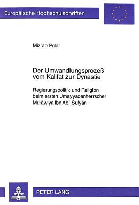 Der Umwandlungsprozess Vom Kalifat Zur Dynastie