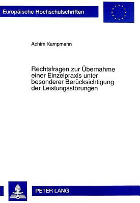 Rechtsfragen Zur Uebernahme Einer Einzelpraxis Unter Besonderer Beruecksichtigung Der Leistungsstoerungen