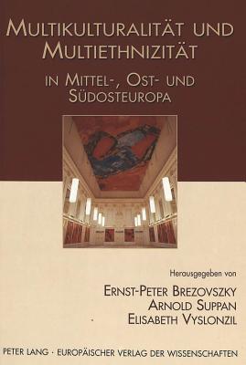 Multikulturalitaet und Multiethnizitaet in Mittel-, Ost- und Suedosteuropa