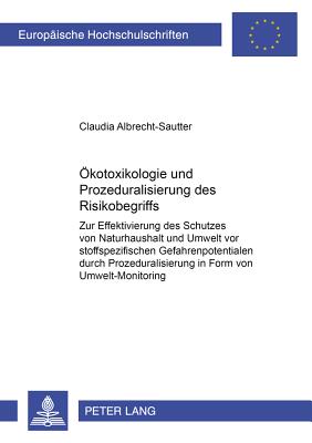 Oekotoxikologie und Prozeduralisierung des Risikobegriffs