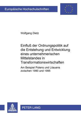 Einfluss Der Ordnungspolitik Auf Die Entstehung Und Entwicklung Eines Unternehmerischen Mittelstandes in Transformationswirtschaften