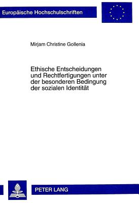 Ethische Entscheidungen Und Rechtfertigungen Unter Der Besonderen Bedingung Der Sozialen Identitaet