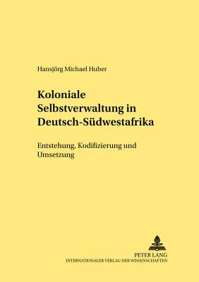 Koloniale Selbstverwaltung in Deutsch-Suedwestafrika