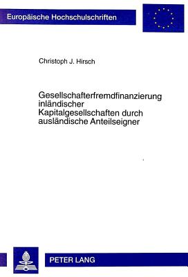 Gesellschafterfremdfinanzierung Inlaendischer Kapitalgesellschaften Durch Auslaendische Anteilseigner