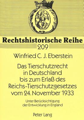 Das Tierschutzrecht in Deutschland Bis Zum Erlass Des Reichs-Tierschutzgesetzes Vom 24. November 1933