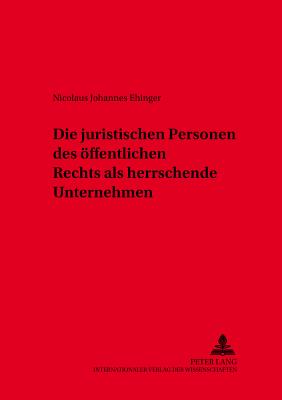 Die juristischen Personen des oeffentlichen Rechts als herrschende Unternehmen