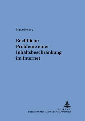 Rechtliche Probleme einer Inhaltsbeschraenkung im Internet