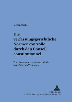 Die verfassungsgerichtliche Normenkontrolle durch den Conseil constitutionnel