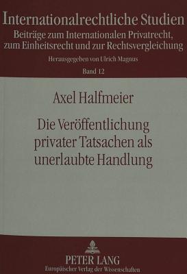 Die Veroeffentlichung privater Tatsachen als unerlaubte Handlung