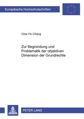 Zur Begruendung und Problematik der objektiven Dimension der Grundrechte