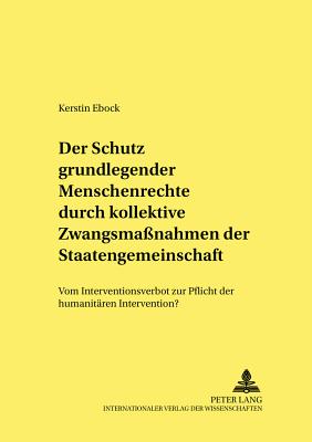 Der Schutz grundlegender Menschenrechte durch kollektive Zwangsmanahmen der Staatengemeinschaft