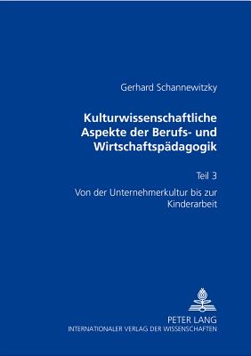 Kulturwissenschaftliche Aspekte Der Berufs- Und Wirtschaftspaedagogik