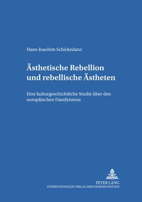 Aesthetische Rebellion und rebellische Aestheten