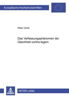 Das Verfassungsphaenomen Der Gleichheit Contra Legem