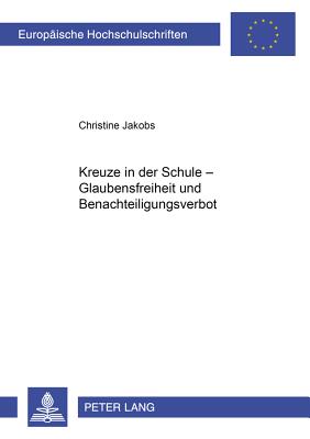 Kreuze in Der Schule - Glaubensfreiheit Und Benachteiligungsverbot