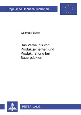 Das Verhaeltnis Von Produktsicherheit Und Produkthaftung Bei Bauprodukten