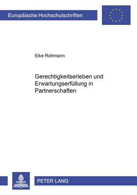 Gerechtigkeitserleben Und Erwartungserfuellung in Partnerschaften