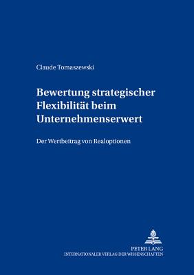 Bewertung strategischer Flexibilitaet beim Unternehmenserwerb