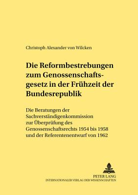 Die Reformbestrebungen zum Genossenschaftsgesetz in der Fruehzeit der Bundesrepublik