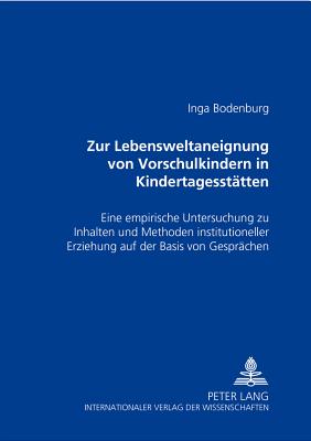 Zur Lebensweltaneignung Von Vorschulkindern in Kindertagesstaetten