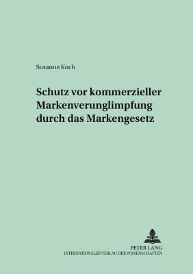 Schutz VOR Kommerzieller Markenverunglimpfung Durch Das Markengesetz