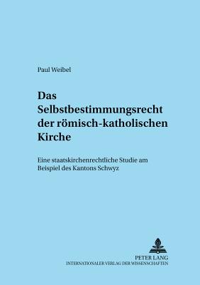 Das Selbstbestimmungsrecht Der Roemisch-Katholischen Kirche