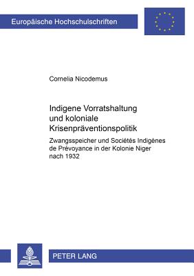 Indigene Vorratshaltung und koloniale Krisenpraeventionspolitik