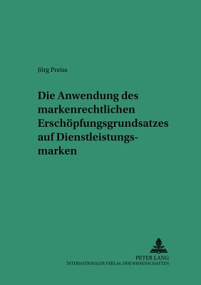 Die Anwendung des markenrechtlichen Erschoepfungsgrundsatzes auf Dienstleistungsmarken