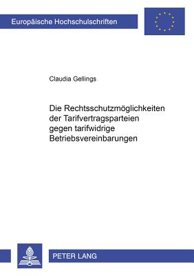Die Rechtsschutzmoeglichkeiten Der Tarifvertragsparteien Gegen Tarifwidrige Betriebsvereinbarungen