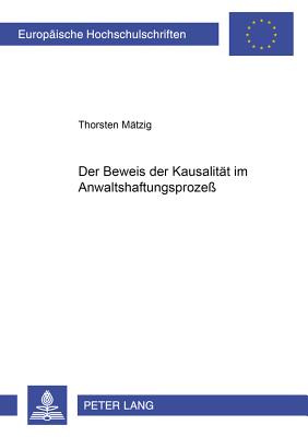 Der Beweis Der Kausalitaet Im Anwaltshaftungsprozess