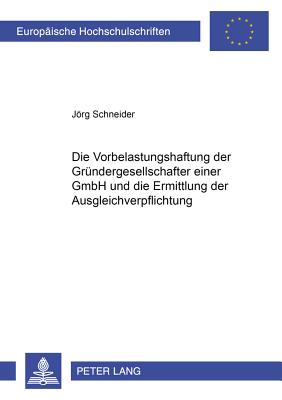 Die Vorbelastungshaftung Der Gruendergesellschafter Einer Gmbh Und Die Ermittlung Einer Ausgleichsverpflichtung