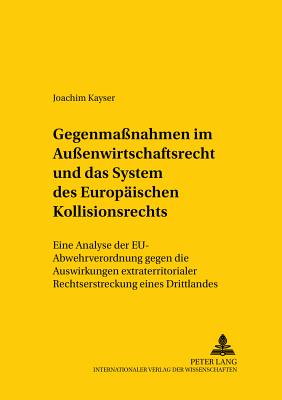 Gegenmassnahmen Im Aussenwirtschaftsrecht Und Das System Des Europaeischen Kollisionsrechts