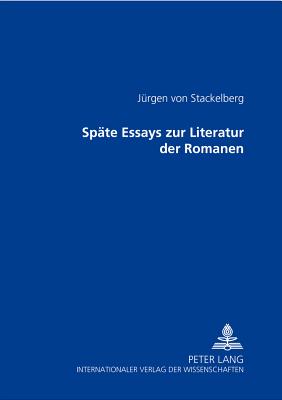 Spaete Essays zur Literatur der Romanen